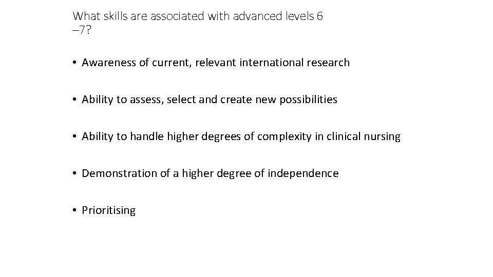 What skills are associated with advanced levels 6 – 7? • Awareness of current,