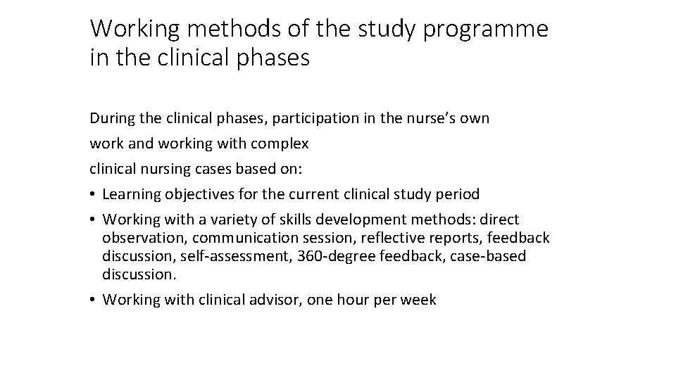 Working methods of the study programme in the clinical phases During the clinical phases,