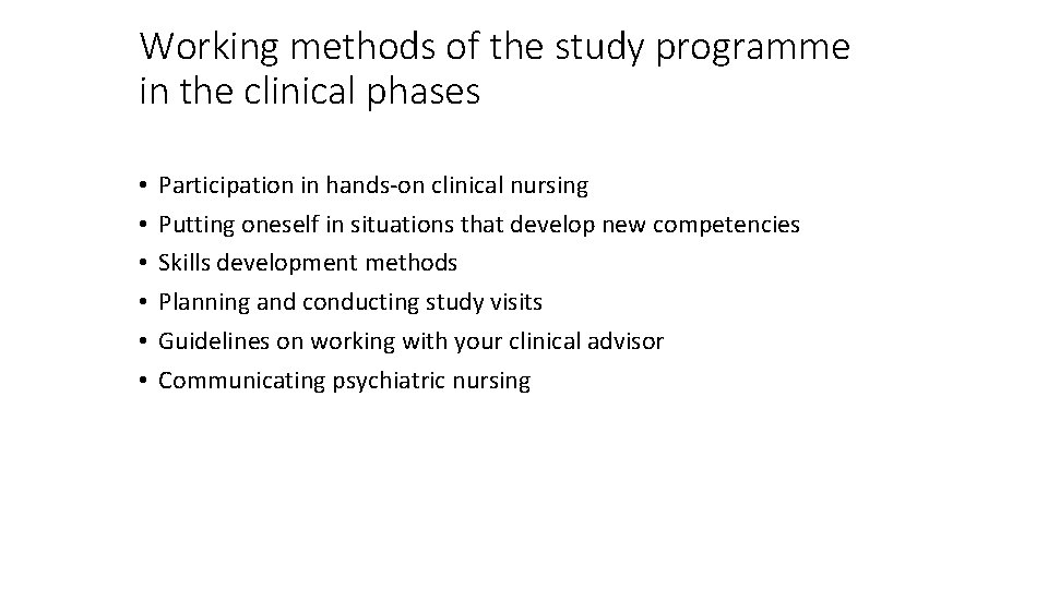 Working methods of the study programme in the clinical phases • • • Participation