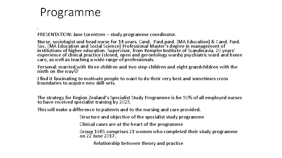 Programme P PRESENTATION: Jane Lorentzen – study programme coordinator. Nurse, sociologist and head nurse
