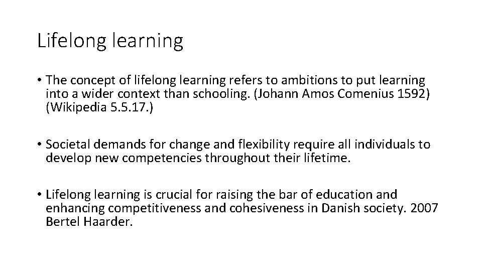 Lifelong learning • The concept of lifelong learning refers to ambitions to put learning