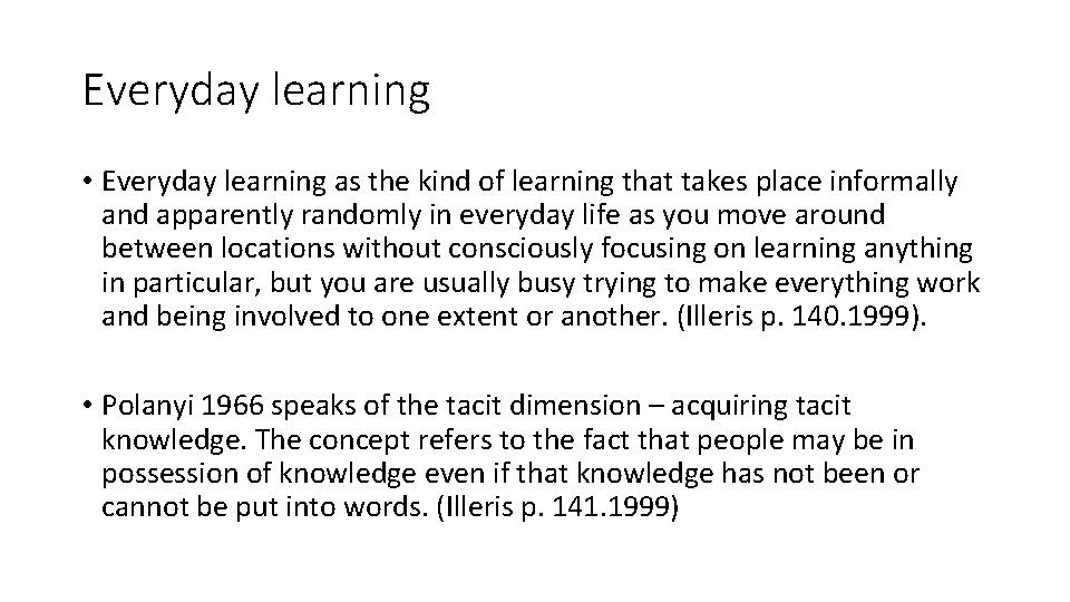 Everyday learning • Everyday learning as the kind of learning that takes place informally