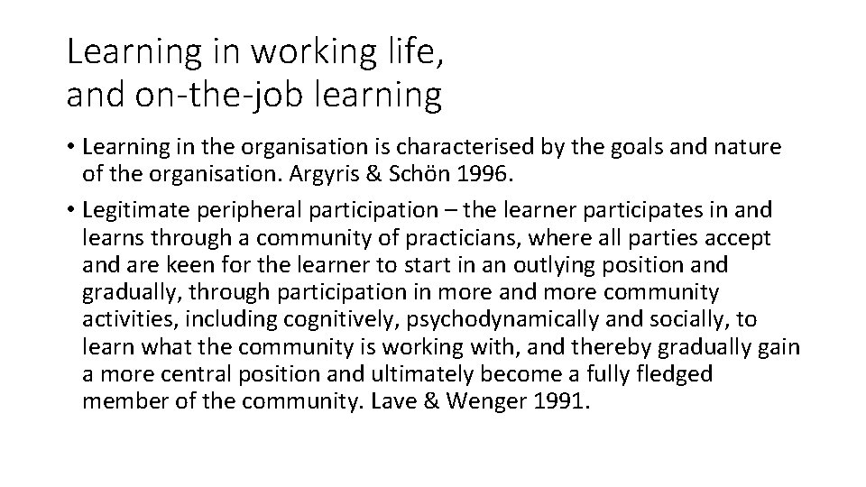 Learning in working life, and on-the-job learning • Learning in the organisation is characterised