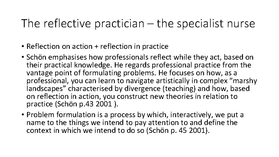 The reflective practician – the specialist nurse • Reflection on action + reflection in