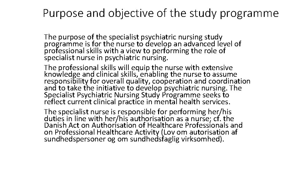 Purpose and objective of the study programme The purpose of the specialist psychiatric nursing