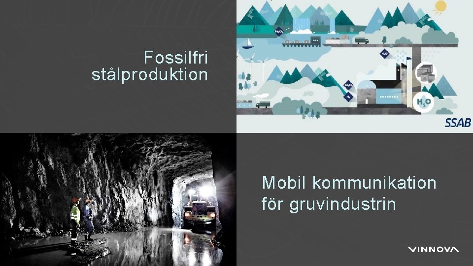 Fossilfri stålproduktion Mobil kommunikation för gruvindustrin 