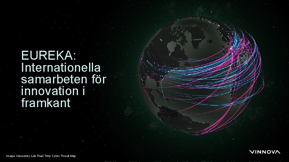 EUREKA: Internationella samarbeten för innovation i framkant Image: Kaspersky Lab Real-Time Cyber Threat Map