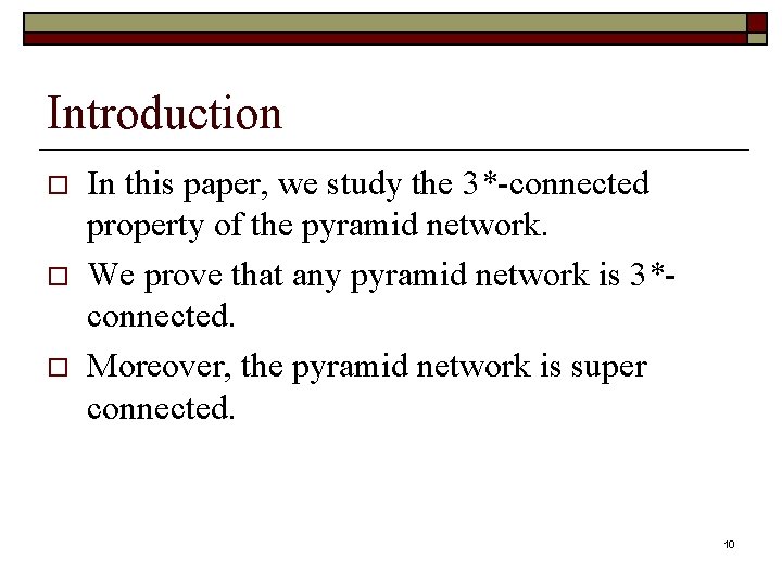 Introduction o o o In this paper, we study the 3*-connected property of the