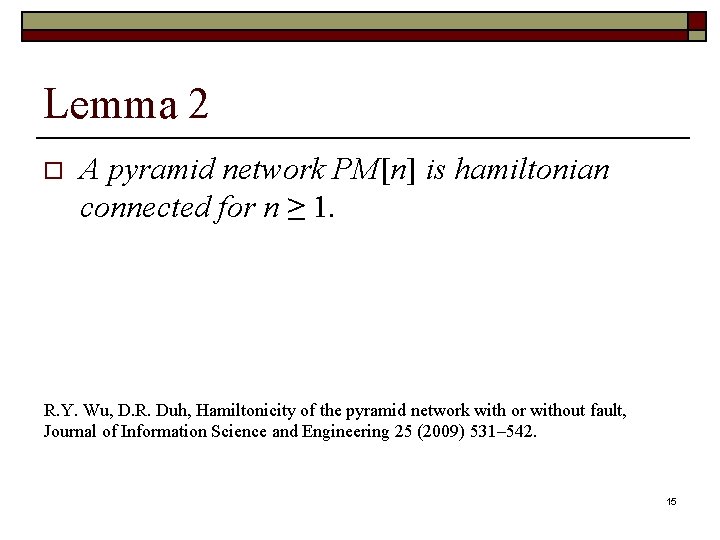 Lemma 2 o A pyramid network PM[n] is hamiltonian connected for n ≥ 1.