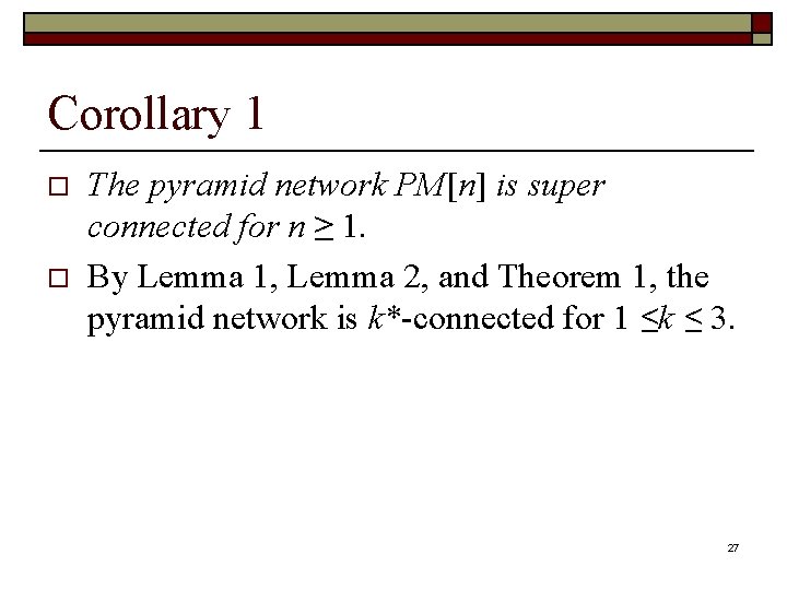 Corollary 1 o o The pyramid network PM[n] is super connected for n ≥