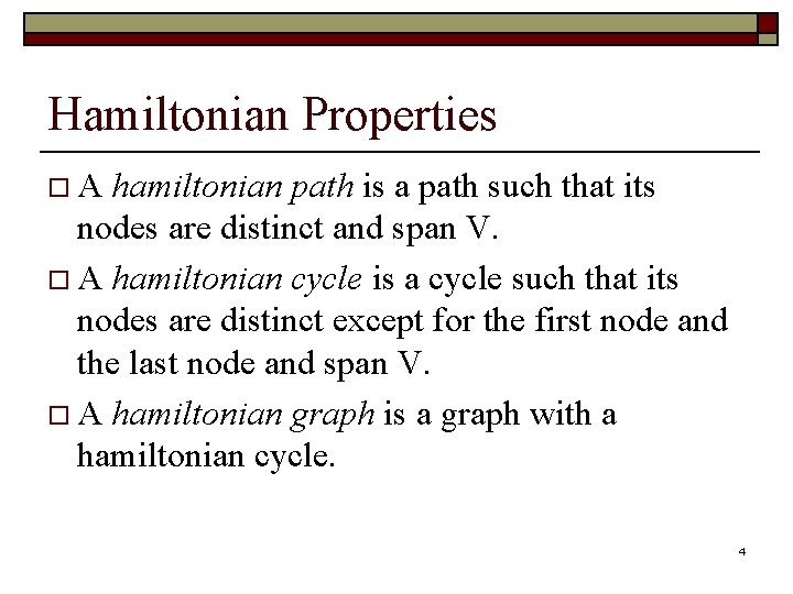 Hamiltonian Properties o. A hamiltonian path is a path such that its nodes are