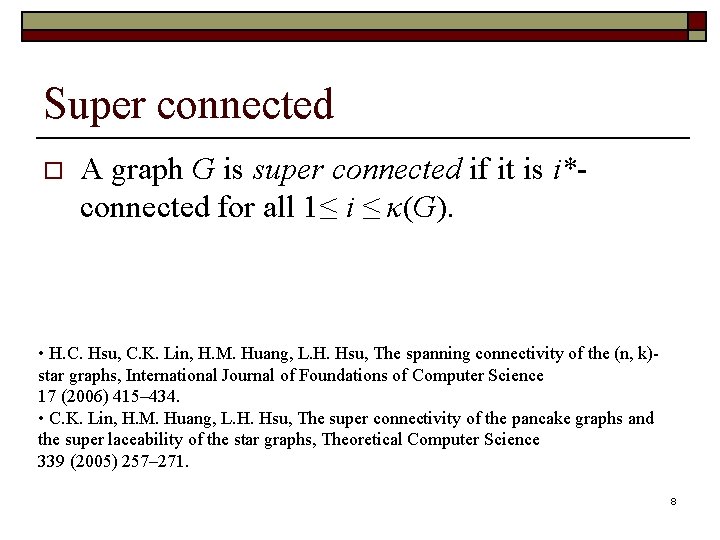 Super connected o A graph G is super connected if it is i*connected for