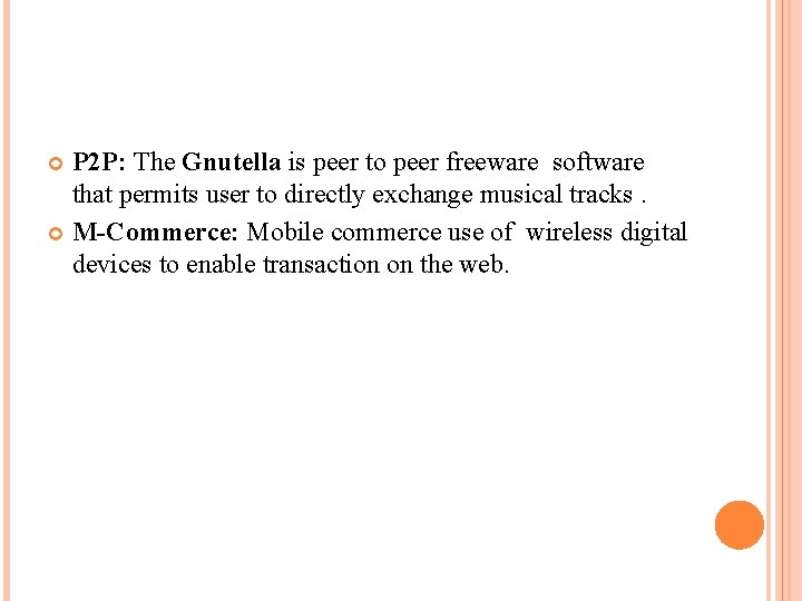 P 2 P: The Gnutella is peer to peer freeware software that permits user