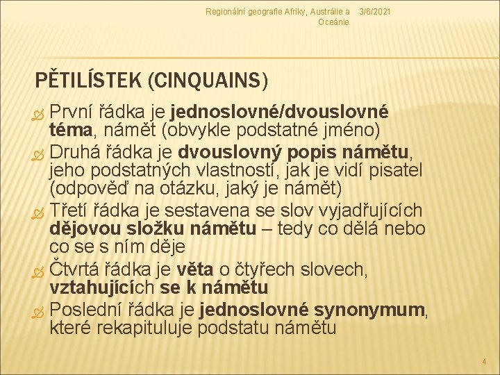 Regionální geografie Afriky, Austrálie a 3/6/2021 Oceánie PĚTILÍSTEK (CINQUAINS) První řádka je jednoslovné/dvouslovné téma,