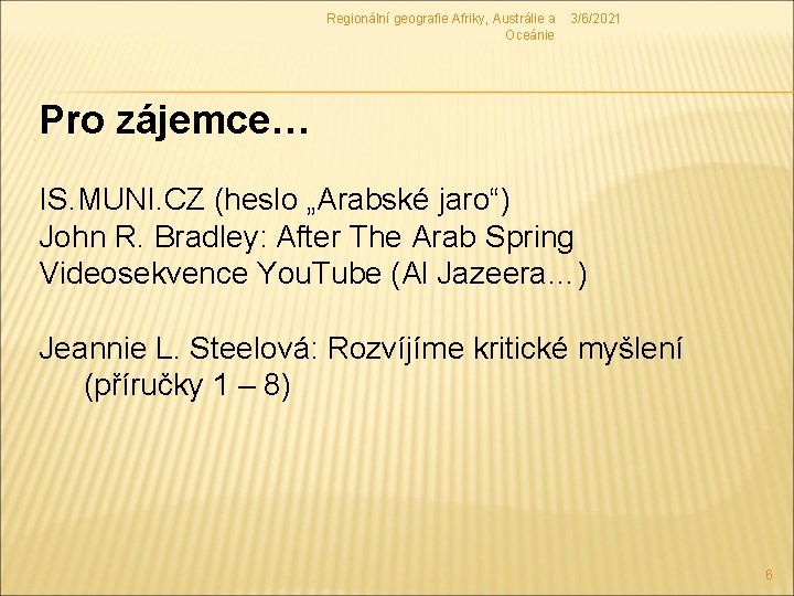 Regionální geografie Afriky, Austrálie a 3/6/2021 Oceánie . Pro zájemce…. IS. MUNI. CZ (heslo Regionální geografie Afriky, Austrálie a 3/6/2021 Oceánie . Pro zájemce…. IS. MUNI. CZ (heslo