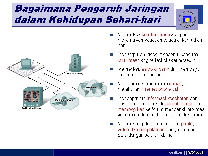 Bagaimana Pengaruh Jaringan dalam Kehidupan Sehari-hari adhitya@dsn. dinus. ac. id n Memeriksa kondisi cuaca