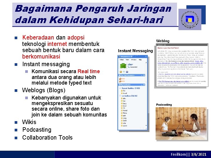 Bagaimana Pengaruh Jaringan dalam Kehidupan Sehari-hari Keberadaan dan adopsi teknologi internet membentuk sebuah bentuk