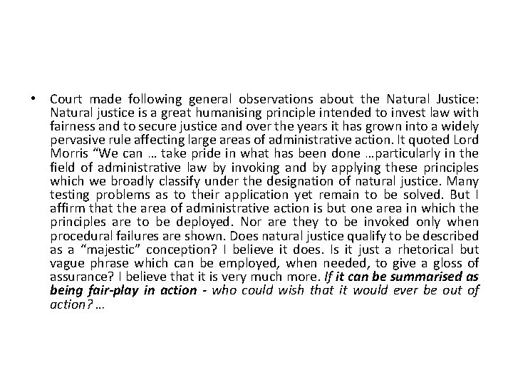  • Court made following general observations about the Natural Justice: Natural justice is