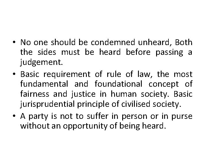  • No one should be condemned unheard, Both the sides must be heard