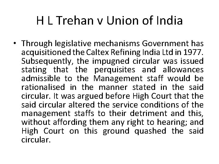 H L Trehan v Union of India • Through legislative mechanisms Government has acquisitioned