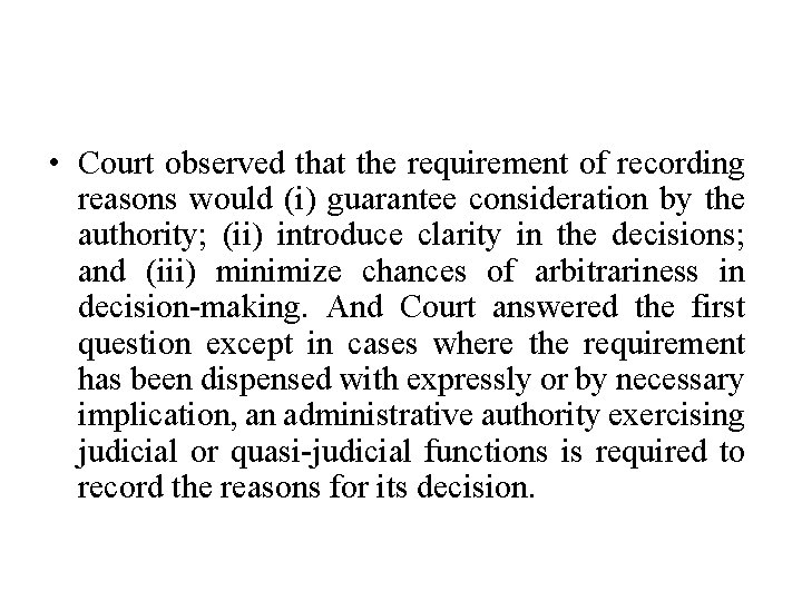  • Court observed that the requirement of recording reasons would (i) guarantee consideration