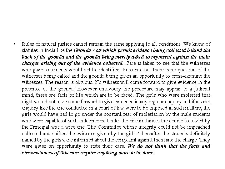  • Rules of natural justice cannot remain the same applying to all conditions.