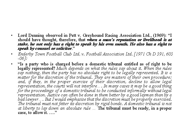  • • • Lord Denning observed in Pett v. Greyhound Racing Association Ltd.
