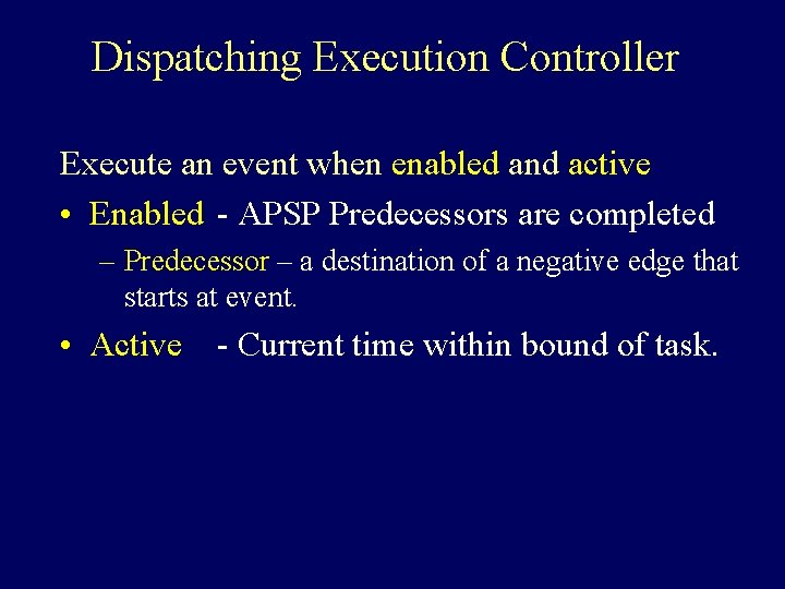 Dispatching Execution Controller Execute an event when enabled and active • Enabled - APSP