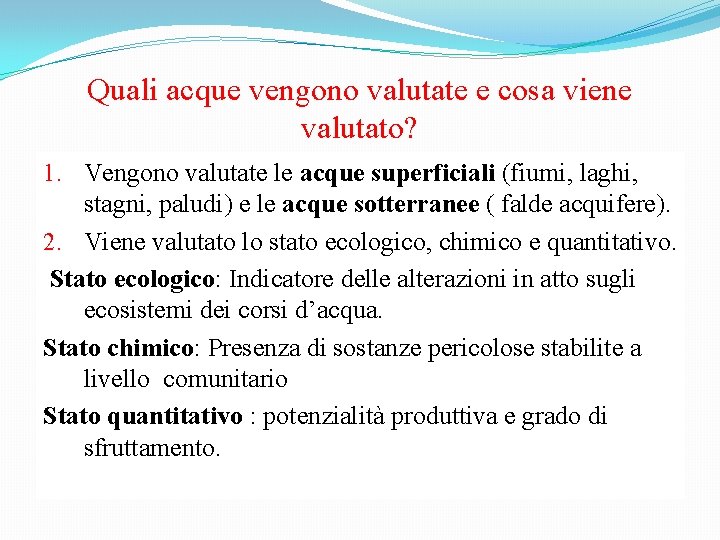 Quali acque vengono valutate e cosa viene valutato? 1. Vengono valutate le acque superficiali