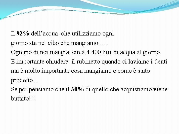 Il 92% dell’acqua che utilizziamo ogni giorno sta nel cibo che mangiamo …. Ognuno