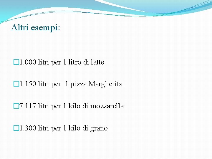 Altri esempi: � 1. 000 litri per 1 litro di latte � 1. 150
