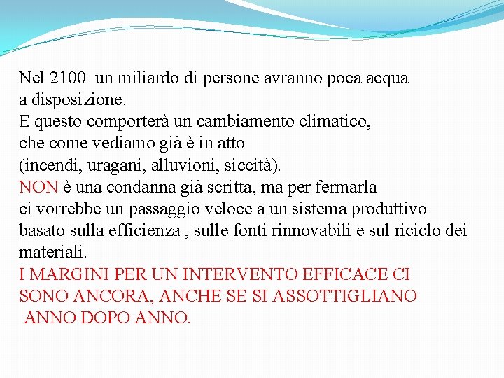 Nel 2100 un miliardo di persone avranno poca acqua a disposizione. E questo comporterà