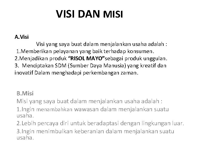 VISI DAN MISI A. Visi yang saya buat dalam menjalankan usaha adalah : 1.