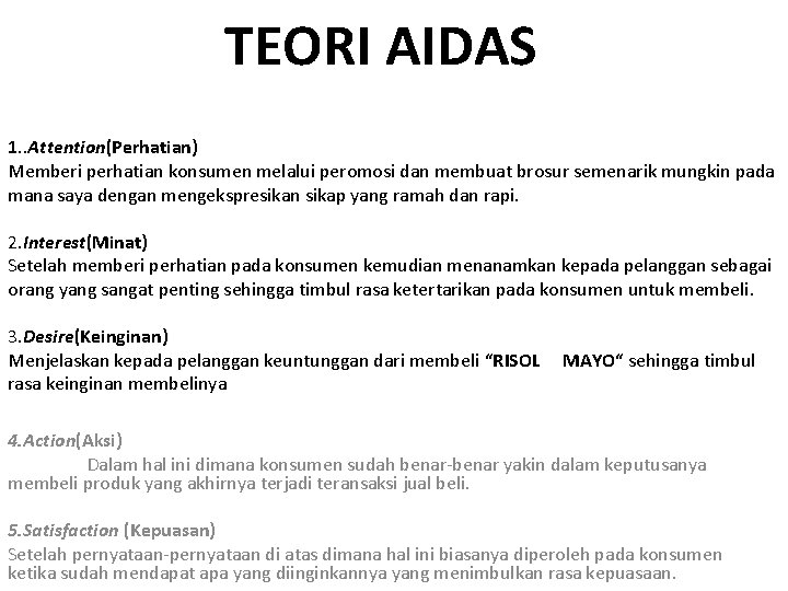 TEORI AIDAS 1. . Attention(Perhatian) Memberi perhatian konsumen melalui peromosi dan membuat brosur semenarik