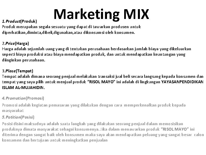 Marketing MIX 1. Product(Produk) Produk merupakan segala sesuatu yang dapat di tawarkan produsen untuk