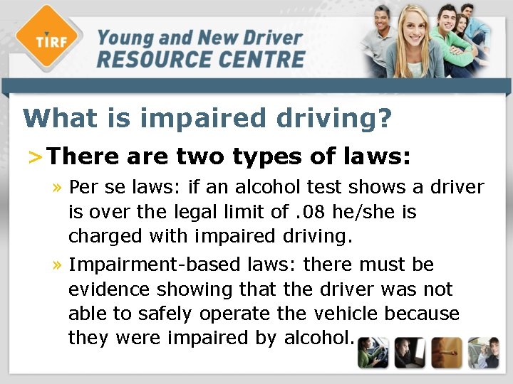 What is impaired driving? >There are two types of laws: » Per se laws: What is impaired driving? >There are two types of laws: » Per se laws: