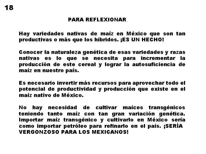 18 PARA REFLEXIONAR Hay variedades nativas de maíz en México que son tan productivas