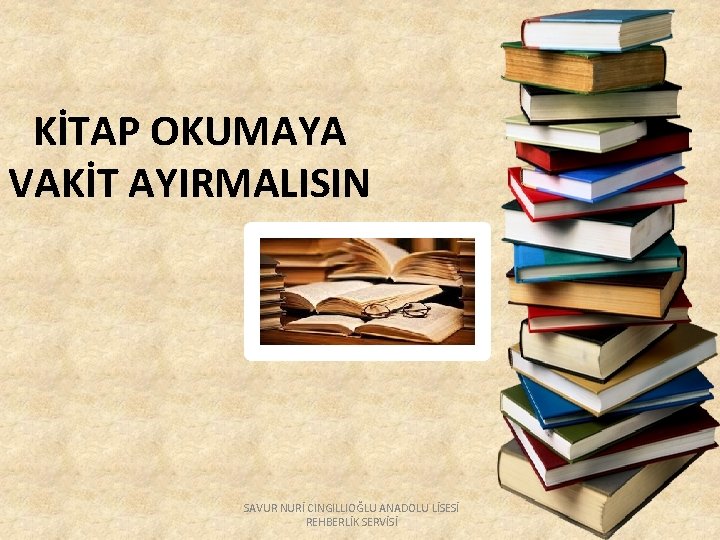 KİTAP OKUMAYA VAKİT AYIRMALISIN SAVUR NURİ CINGILLIOĞLU ANADOLU LİSESİ REHBERLİK SERVİSİ 