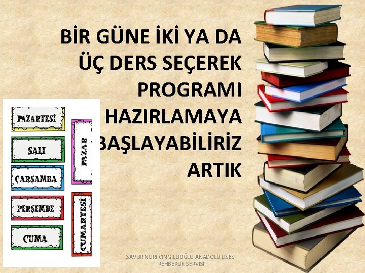 BİR GÜNE İKİ YA DA ÜÇ DERS SEÇEREK PROGRAMI HAZIRLAMAYA BAŞLAYABİLİRİZ ARTIK SAVUR NURİ