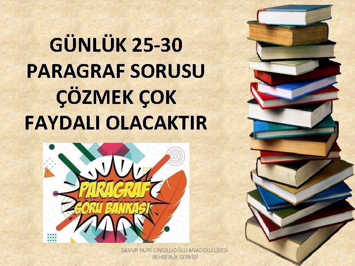 GÜNLÜK 25 -30 PARAGRAF SORUSU ÇÖZMEK ÇOK FAYDALI OLACAKTIR SAVUR NURİ CINGILLIOĞLU ANADOLU LİSESİ