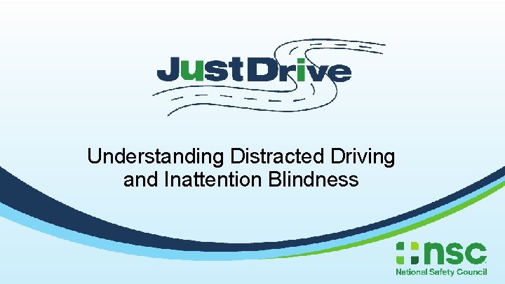 Understanding Distracted Driving and Inattention Blindness © 2019 National Safety Council 