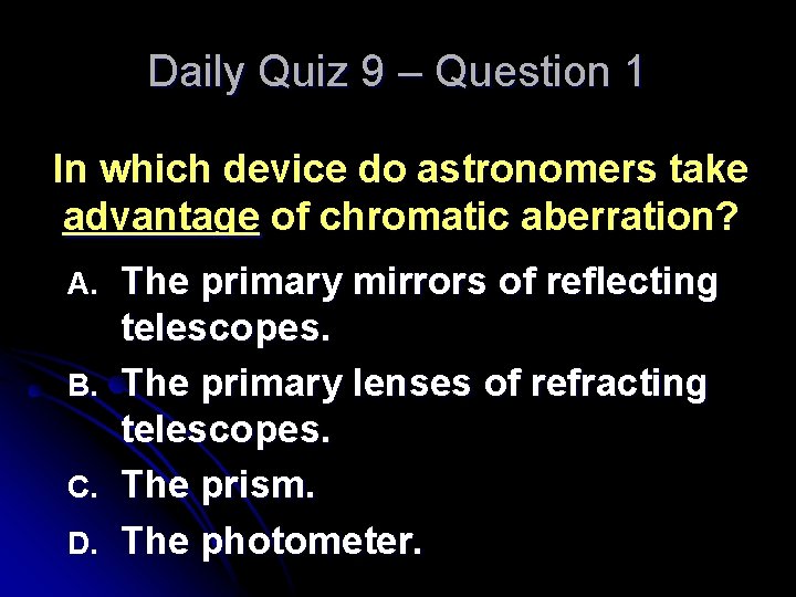 Daily Quiz 9 – Question 1 In which device do astronomers take advantage of