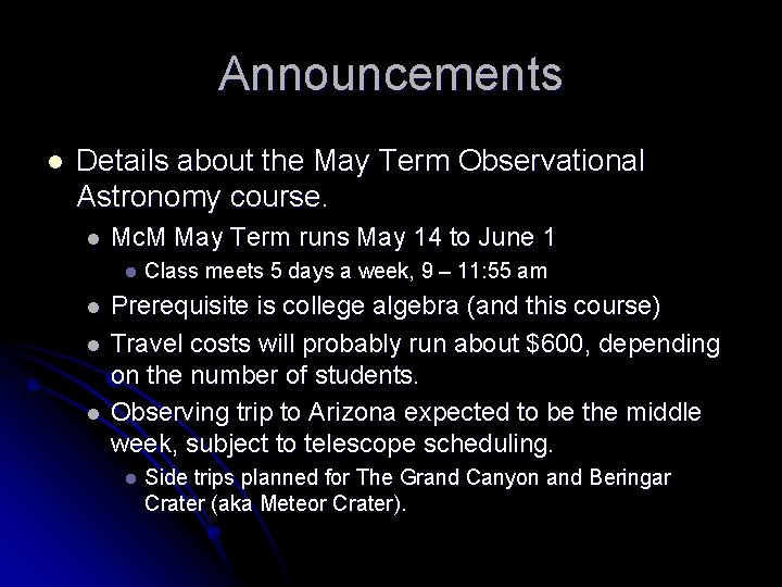 Announcements l Details about the May Term Observational Astronomy course. l Mc. M May