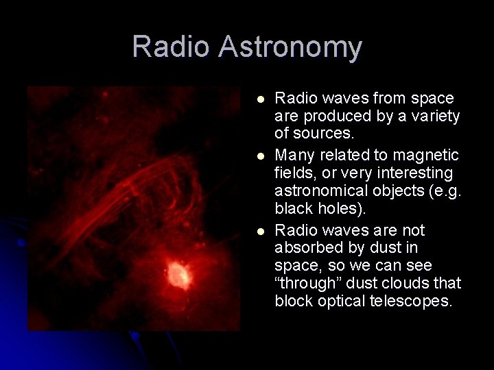 Radio Astronomy l l l Radio waves from space are produced by a variety