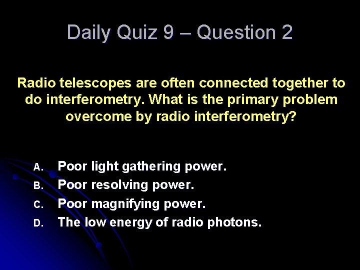 Daily Quiz 9 – Question 2 Radio telescopes are often connected together to do