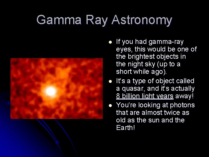 Gamma Ray Astronomy l l l If you had gamma-ray eyes, this would be