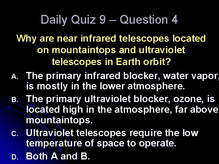 Daily Quiz 9 – Question 4 Why are near infrared telescopes located on mountaintops