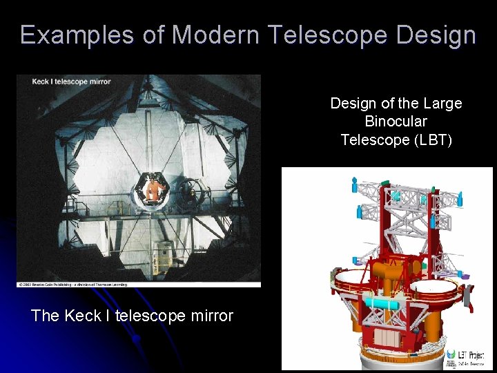 Examples of Modern Telescope Design of the Large Binocular Telescope (LBT) The Keck I