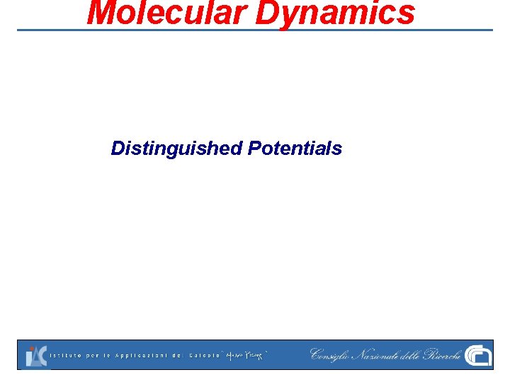 Molecular Dynamics Distinguished Potentials 