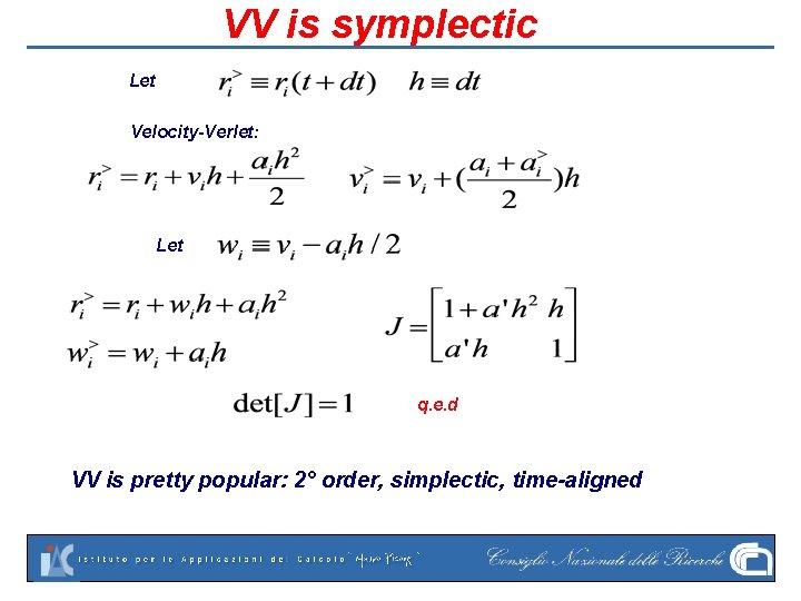 VV is symplectic Let Velocity-Verlet: Let q. e. d VV is pretty popular: 2°